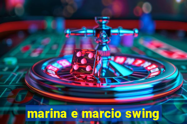 marina e marcio swing